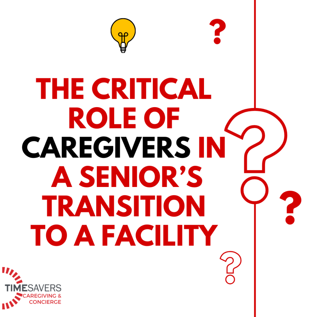 The Critical Role of Caregivers in a Senior’s Transition to a Facility ...